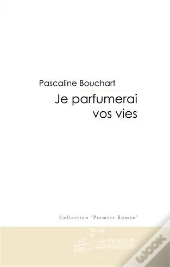 Je Parfumerai Vos Vies