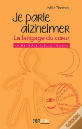 Je Parle Alzheimer, Le Langage Du Coeur