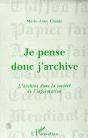Je Pense Donc J'Archive ; L'Archive Dans La Société De L'Information - Preview