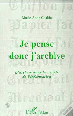 Capa do artigo Je Pense Donc J'Archive ; L'Archive Dans La Société De L'Information