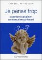 Je Pense Trop ; Comment Canaliser Ce Mental Envahissant - Preview