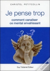 Capa do artigo Je Pense Trop ; Comment Canaliser Ce Mental Envahissant