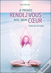 Je Prends Rendez-Vous Avec Mon Coeur - Guide Par Les Anges