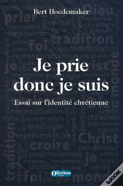 Capa do artigo Je Prie Donc Je Suis : Essai Sur L'Identité Chrétienne