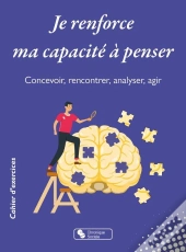Je Renforce Ma Capacité À Penser : Concevoir, Rencontrer, Analyser, Agir