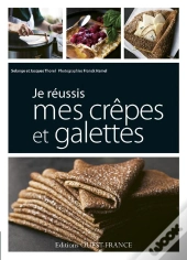 Je Reussis Mes Crepes Et Galettes