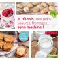 Je Réussis Mes Pains, Yaourts, Fromages... Sans Machine - Preview