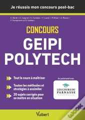 Je Réussis Mon Concours Geipi Polytech - Admissions Post-Bac Parcoursup + Épreuves : Votre Concours Pas À Pas - Rappels De Cours - Sujets Corrigés - A