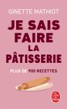 Je Sais Faire La Pâtisserie : Plus De 900 Recettes