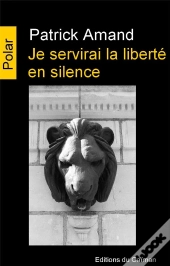 Je Servirai La Liberte En Silence