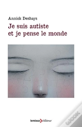 Je Suis Autiste Et Je Pense Le Monde