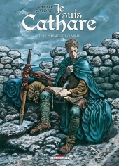 Je Suis Cathare Tome 1 : Le Parfait Introuvable
