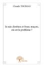 Je Suis Chrétien Et Franc-Maçon, Où Est Le Problème ? - Preview