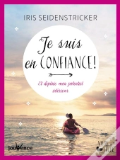Je Suis En Confiance ! Je Renforce Mes Forces Intérieures Et Mon Estime De Moi
