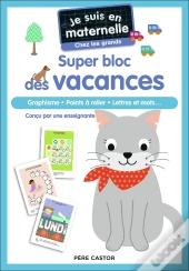 Je Suis En Maternelle : Super Bloc Des Vacances : Graphisme, Points À Relier, Lettres Et Mots...