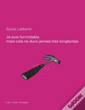 Je Suis Formidable ; Mais Cela Ne Dure Jamais Très Longtemps