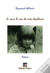 Je Suis Le Roi De Mes Douleurs