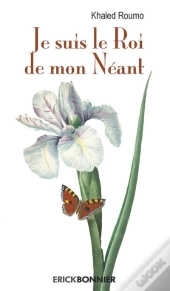 Je Suis Le Roi De Mon Neant