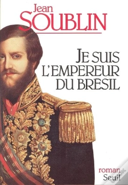 Capa do artigo Je Suis L'Empereur Du Bresil