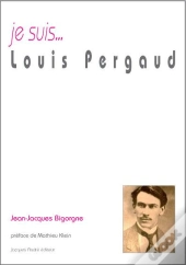 Je Suis... : Louis Pergaud