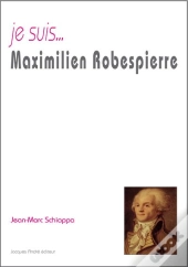 Je Suis... : Maximilien Robespierre