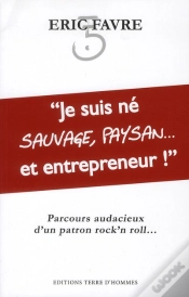 Capa do artigo Je Suis Ne Sauvage, Paysan... Et Entrepreneur !
