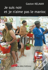 Je Suis Noir Et Je N'Aime Pas Le Manioc