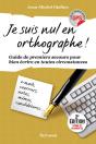 Je Suis Nul En Orthographe ; Guides Des Premiers Secours Pour Bien Écrire En Toutes Circonstances - Preview