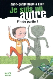 Je Suis Un Autre Tome 5 ; Fin De Partie ?
