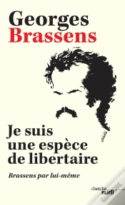 Capa do artigo Je Suis Une Espèce De Libertaire ; Brassens Par Lui-Même
