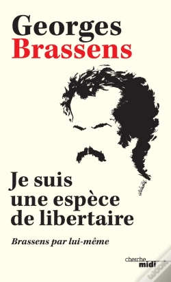 Capa do artigo Je Suis Une Espèce De Libertaire ; Brassens Par Lui-Même
