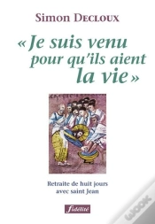 Capa do artigo "Je Suis Venu Pour Qu Ils Aient La Vie" ; Retraite De Huit Jours Avec Saint Jean