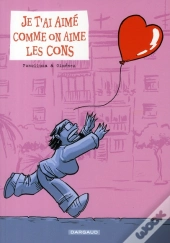 Je T'Ai Aime Comme On Aime Les Cons