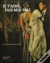 Je T'Aime, Fais-Moi Mal. Lecons De Plaisir Dans La Douleur