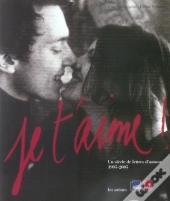 Je T'Aime ; Un Siècle De Lettres D'Amour 1905-2005