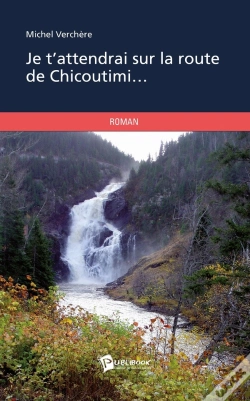 Capa do artigo Je T'Attendrai Sur La Route De Chicoutimi...