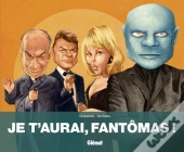 Je T'Aurai, Fantômas !