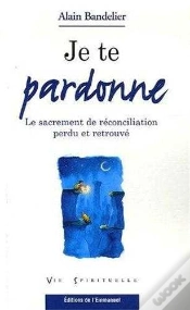 Capa do artigo Je Te Pardonne ; Le Sacrement De Réconciliation Perdu Et Retrouvé