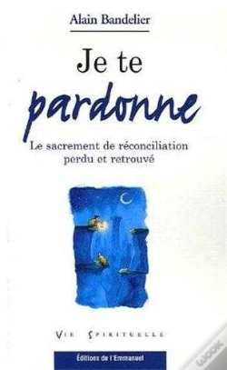 Capa do artigo Je Te Pardonne ; Le Sacrement De Réconciliation Perdu Et Retrouvé