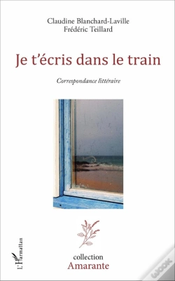Capa do artigo Je T'Écris Dans Le Train ; Correspondance Litteraire