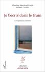 Je T'Écris Dans Le Train ; Correspondance Litteraire - Preview