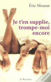Je T'En Supplie Trompe-Moi Encore