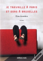 Je Travaille A Paris Et Dors A Bruxelles