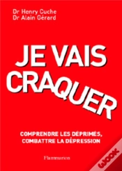 Capa do artigo Je Vais Craquer, Comprendre Les Déprimés Combattre La Dépression (2° Éd.)