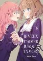 Je Veux T'Aimer Jusqu'À Ta Mort - Tome 06 - Preview
