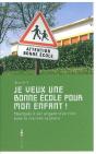 Je Veux Une Bonne École Pour Mon Enfant ! Pourquoi Il Est Urgent D'En Finir Avec Le Marché Scolaire - Preview