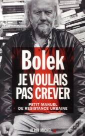 Je Voulais Pas Crever ; Petit Manuel De Résistance Urbaine