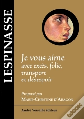 Je Vous Aime Avec Excès, Folie, Transport Et Désespoir