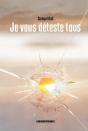 Je Vous Deteste Tous - Preview