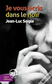 Je Vous Écris Dans Le Noir